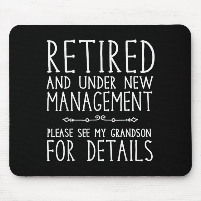 Retired Under New Management - See Grandson For De Mouse Mat (Front)