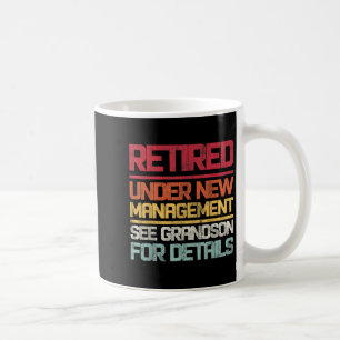 Retired Under New Management See Grandson For Deta Coffee Mug