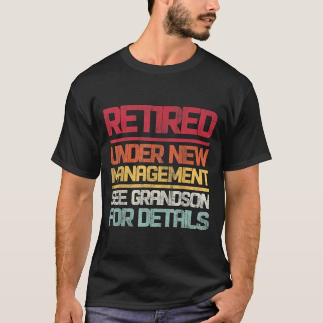 Retired Under New Management See Grandson For Deta T-Shirt (Front)