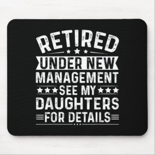Retired Under New Management, See My Daughters For Mouse Mat