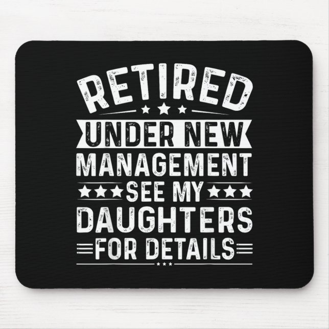 Retired Under New Management, See My Daughters For Mouse Mat (Front)