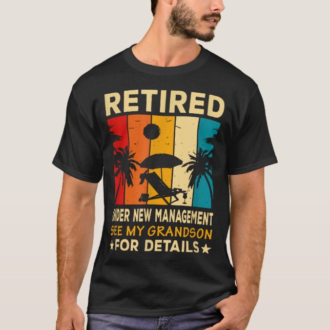Retired Under New Management See My Grandson Farew T-Shirt (Front)
