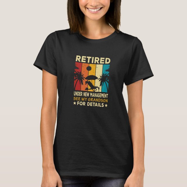 Retired Under New Management See My Grandson Farew T-Shirt (Front)