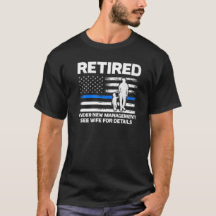 Retired Under New Management See Retirement Cop T-Shirt