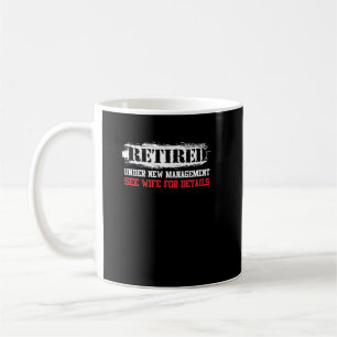 Retired Under New Management See Wife Coffee Mug