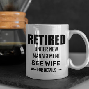 Retired Under new Management See Wife Custom Coffee Mug