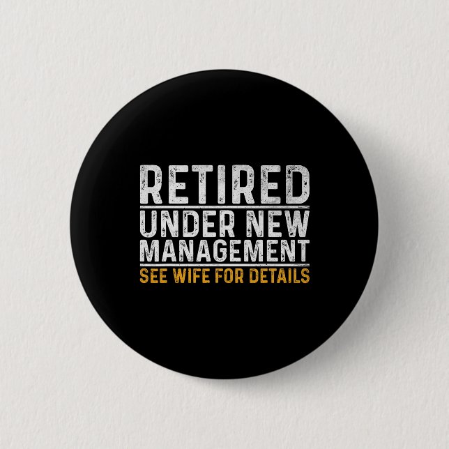 Retired Under New Management See Wife For Details  6 Cm Round Badge (Front)