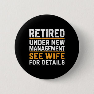 Retired Under New Management See Wife For Details 6 Cm Round Badge