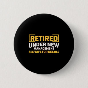 Retired Under New Management See Wife For Details 6 Cm Round Badge