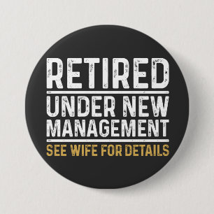 Retired Under New Management See Wife For Details 7.5 Cm Round Badge