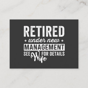 retired under new management see wife for details. business card