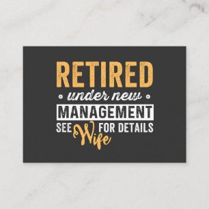 retired under new management see wife for details. business card