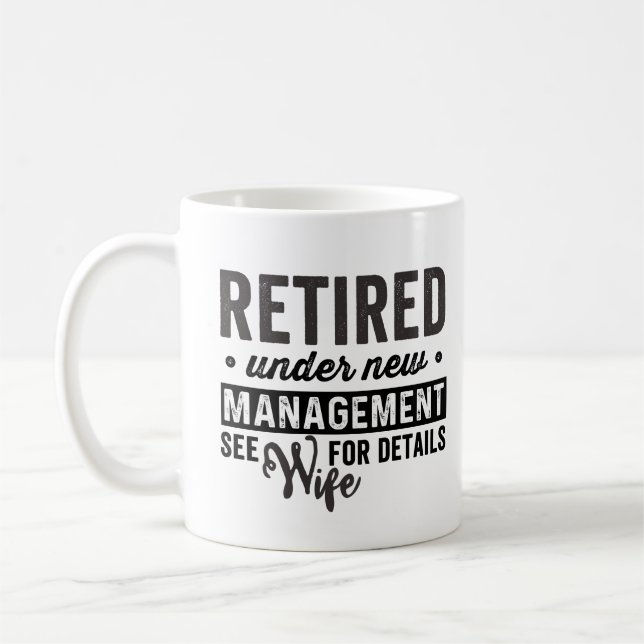 retired under new management see wife for details coffee mug (Left)