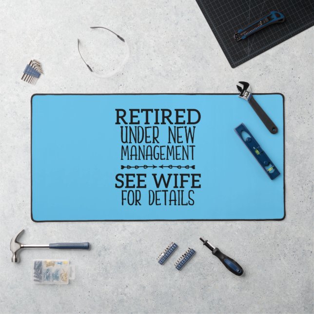 Retired Under New Management See Wife For Details Desk Mat (Workstation)
