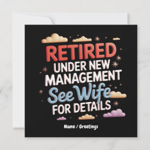 Retired Under New Management See Wife for Details Invitation