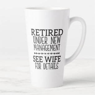 Retired Under New Management See Wife For Details Latte Mug