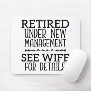 Retired Under New Management See Wife For Details Mouse Mat