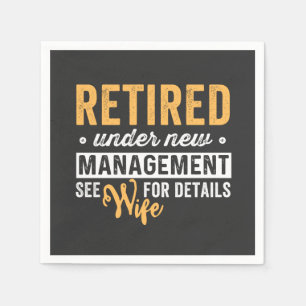 retired under new management see wife for details. napkin