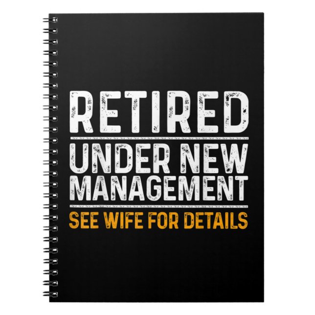Retired Under New Management See Wife For Details  Notebook (Front)