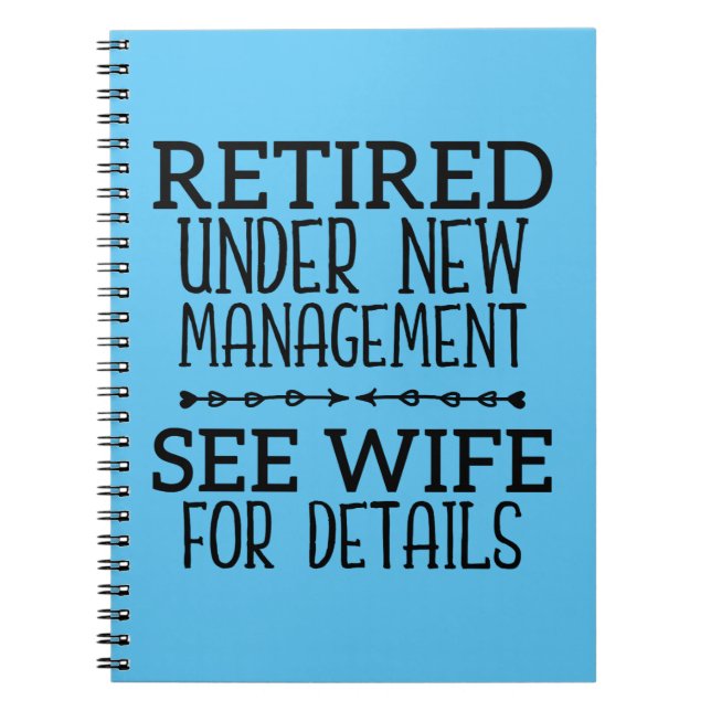 Retired Under New Management See Wife For Details Notebook (Front)