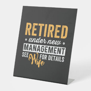 retired under new management see wife for details. pedestal sign