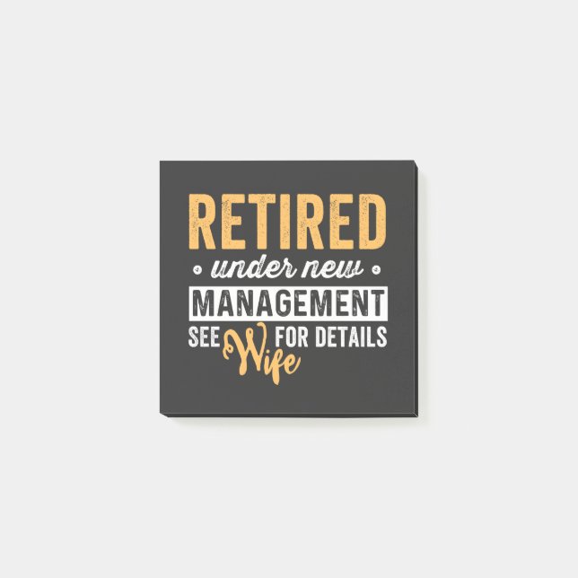 retired under new management see wife for details. post-it notes (Front)