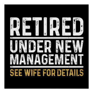 Retired Under New Management See Wife For Details Poster