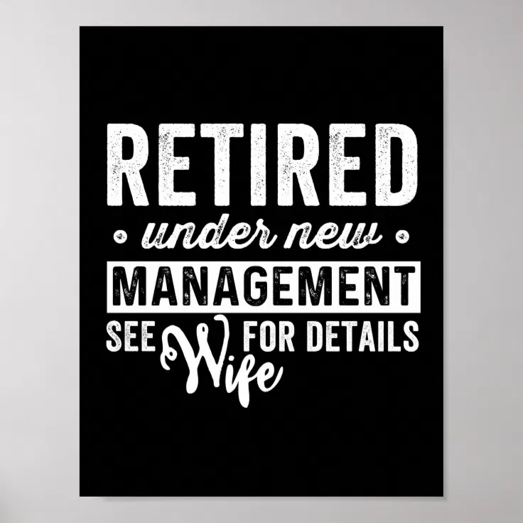 retired under new management see wife for details. poster | Zazzle