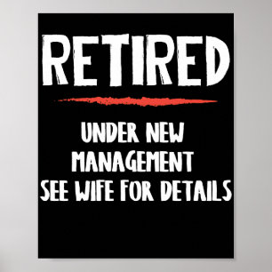 RETIRED UNDER NEW MANAGEMENT SEE WIFE FOR DETAILS POSTER