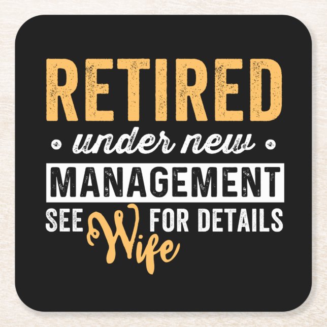 retired under new management see wife for details. square paper coaster (Front)