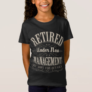 Retired Under New Management See Wife For Details T-Shirt