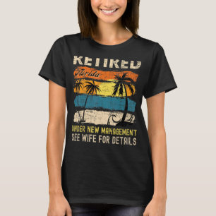Retired Under New Management See Wife For Details T-Shirt