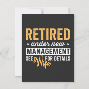 retired under new management see wife for details. thank you card