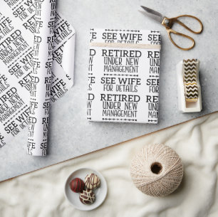 Retired Under New Management See Wife For Details Wrapping Paper