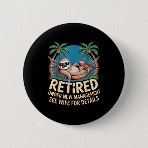 Retired Under New Management See Wife Funny Retire 6 Cm Round Badge