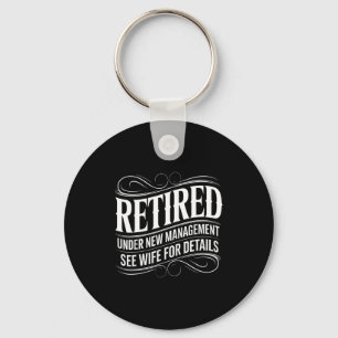 Retired Under New Management See Wife Funny Retire Key Ring