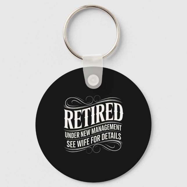 Retired Under New Management See Wife Funny Retire Key Ring (Front)