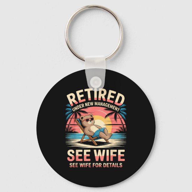 Retired Under New Management See Wife Funny Retire Key Ring (Front)