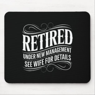 Retired Under New Management See Wife Funny Retire Mouse Mat