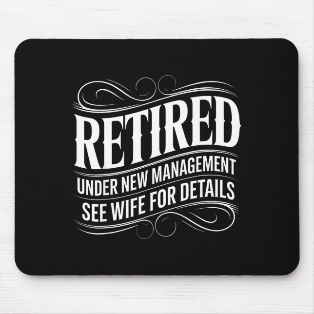Retired Under New Management See Wife Funny Retire Mouse Mat (Front)