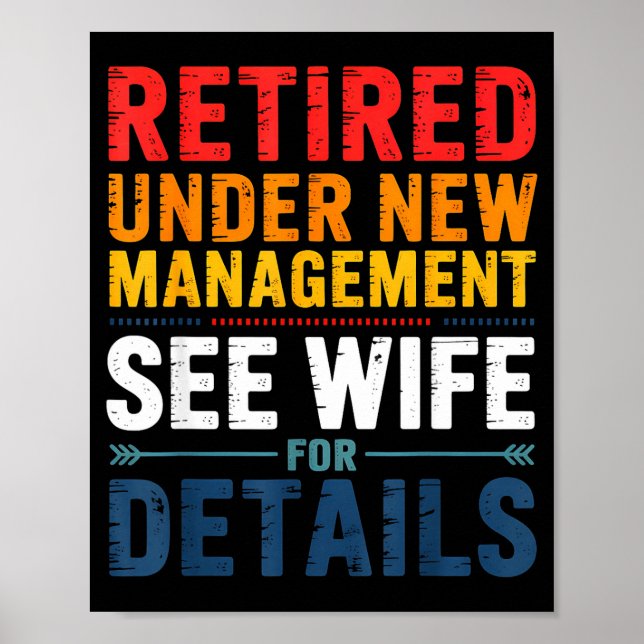 Retired Under New Management See Wife Funny Retire Poster (Front)