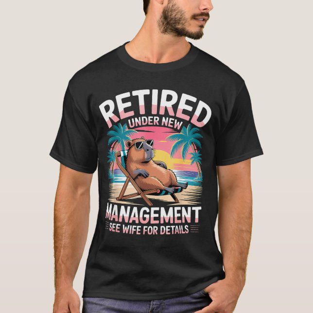 Retired Under New Management See Wife Funny Retire T-Shirt (Front)