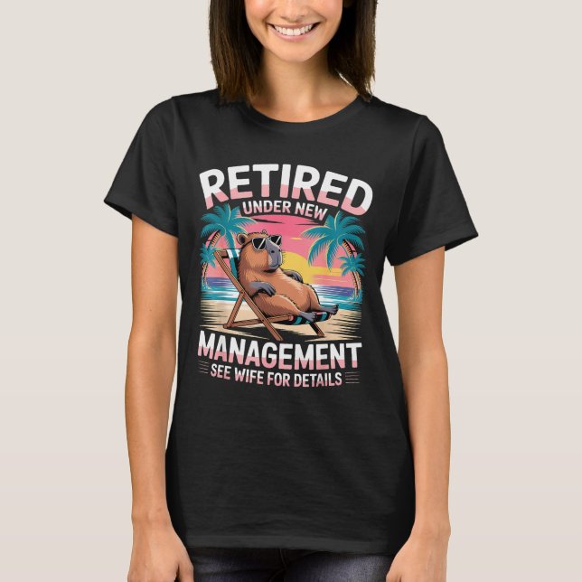 Retired Under New Management See Wife Funny Retire T-Shirt (Front)