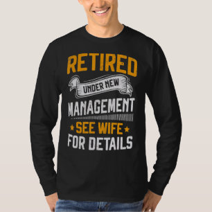 Retired Under New Management See Wife Men Dad Reti T-Shirt