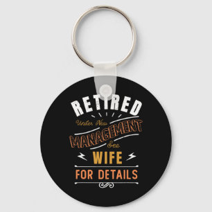 Retired Under New Management See Wife Retirement  Key Ring