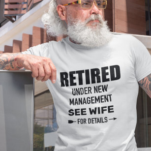 Retired Under new Management See Wife T-Shirt