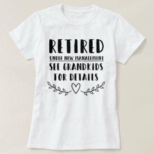 Retired Under New Management T-Shirt