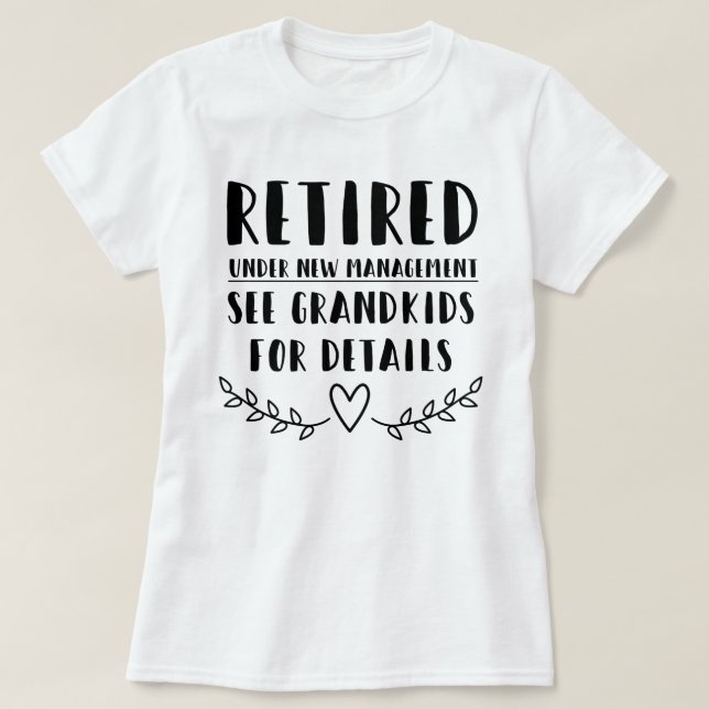 Retired Under New Management T-Shirt (Design Front)