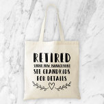 Retired Under New Management Tote Bag<br><div class="desc">Retired Under New Management Ask Grandkids For Details
Cute retirement saying that would make a funny retirement gift for a grandparent.</div>