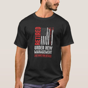 Retired Under New Management Wife For Details Thin T-Shirt